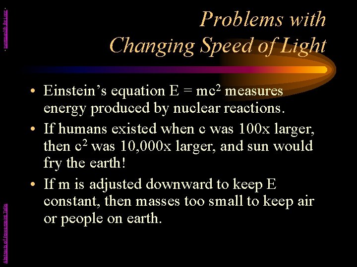 - newmanlib. ibri. org Abstracts of Powerpoint Talks Problems with Changing Speed of Light