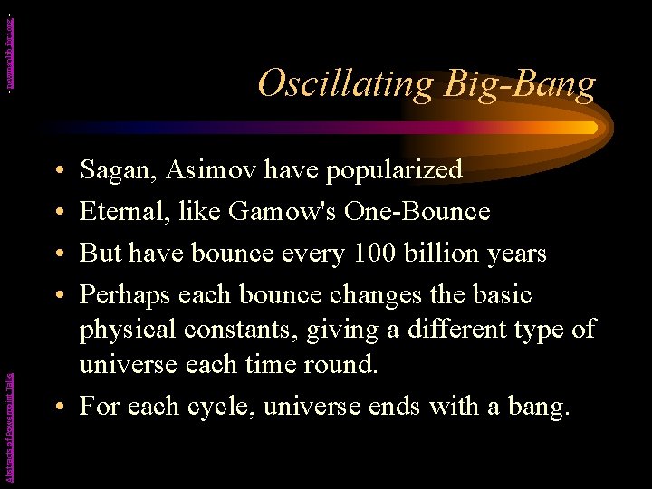 - newmanlib. ibri. org - Oscillating Big-Bang Abstracts of Powerpoint Talks • • Sagan,