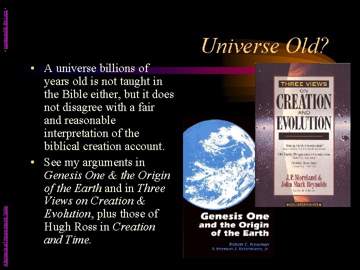 - newmanlib. ibri. org Abstracts of Powerpoint Talks Universe Old? • A universe billions