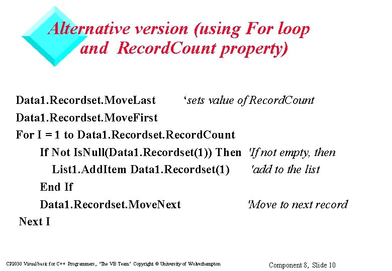 Alternative version (using For loop and Record. Count property) Data 1. Recordset. Move. Last