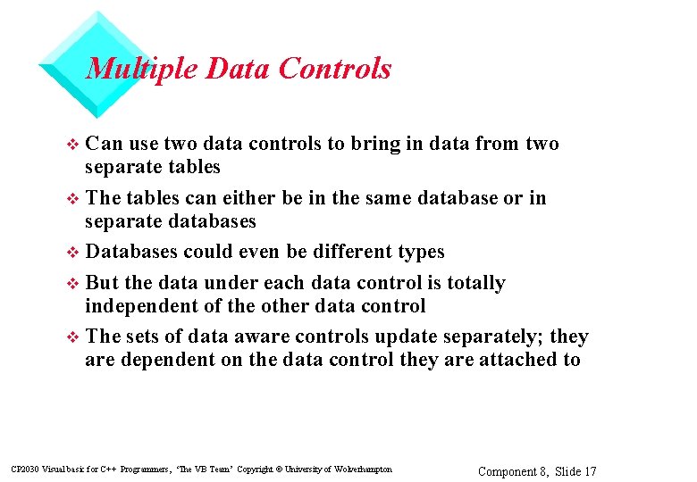 Multiple Data Controls Can use two data controls to bring in data from two