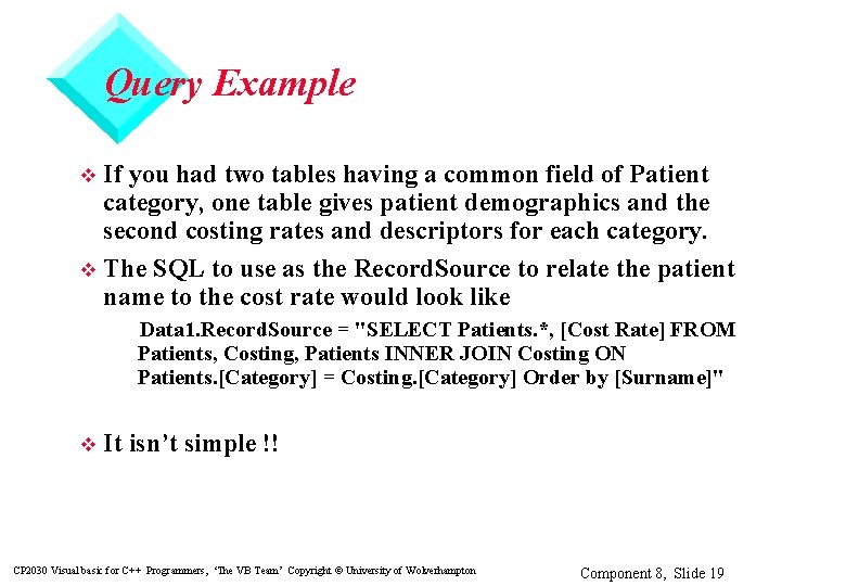 Query Example If you had two tables having a common field of Patient category,