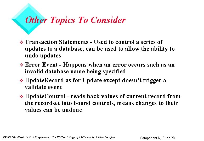 Other Topics To Consider Transaction Statements - Used to control a series of updates