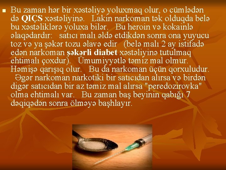 n Bu zaman hər bir xəstəliyə yoluxmaq olur, o cümlədən də QIÇS xəstəliyinə. Lakin