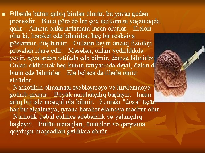 n Əlbətdə bütün qabıq birdən ölmür, bu yavaş gedən prosesdir. Buna görə də bir n Əlbətdə bütün qabıq birdən ölmür, bu yavaş gedən prosesdir. Buna görə də bir