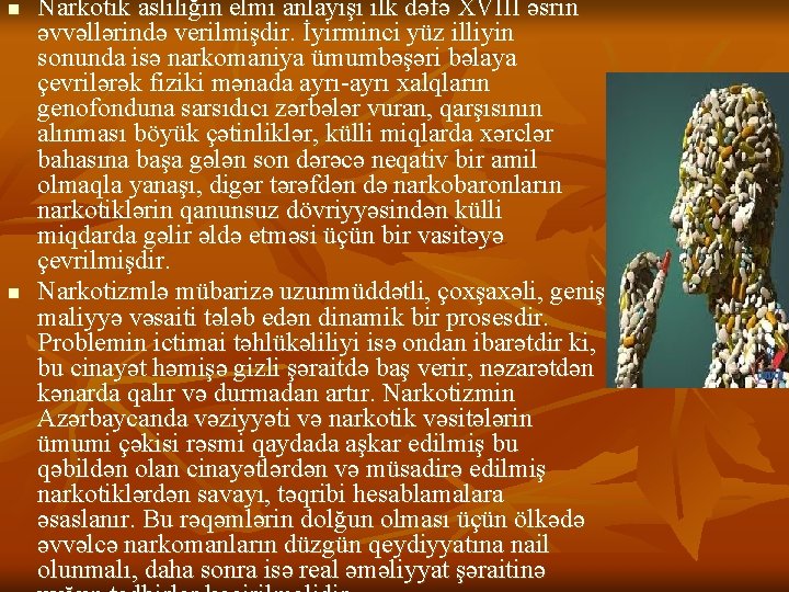 n n Narkotik aslılığın elmi anlayışı ilk dəfə XVIII əsrin əvvəllərində verilmişdir. İyirminci yüz n n Narkotik aslılığın elmi anlayışı ilk dəfə XVIII əsrin əvvəllərində verilmişdir. İyirminci yüz