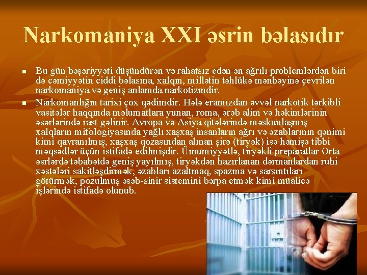 Narkomaniya XXI əsrin bəlasıdır n n Bu gün bəşəriyyəti düşündürən və rahatsız edən ən