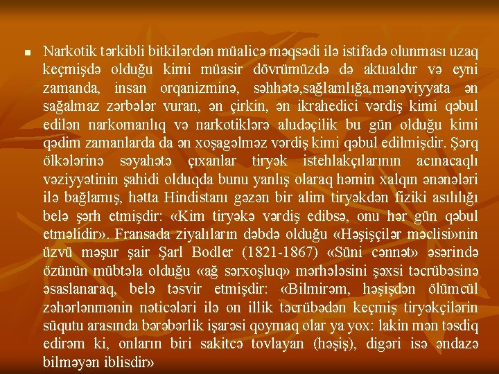 n Narkotik tərkibli bitkilərdən müalicə məqsədi ilə istifadə olunması uzaq keçmişdə olduğu kimi müasir