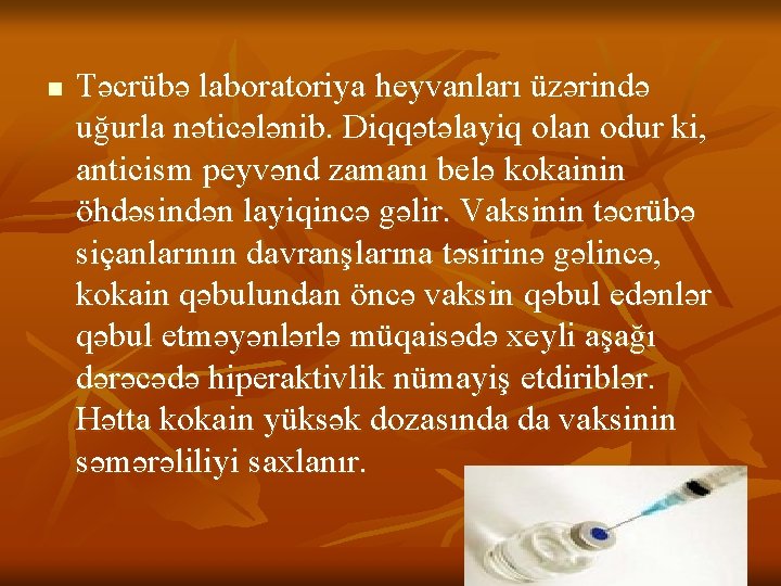 n Təcrübə laboratoriya heyvanları üzərində uğurla nəticələnib. Diqqətəlayiq olan odur ki, anticism peyvənd zamanı n Təcrübə laboratoriya heyvanları üzərində uğurla nəticələnib. Diqqətəlayiq olan odur ki, anticism peyvənd zamanı