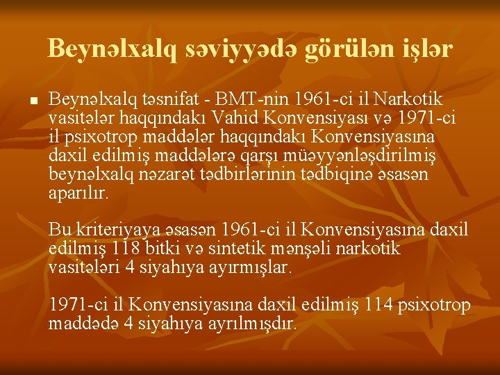 Beynəlxalq səviyyədə görülən işlər n Beynəlxalq təsnifat - BMT-nin 1961 -ci il Narkotik vasitələr Beynəlxalq səviyyədə görülən işlər n Beynəlxalq təsnifat - BMT-nin 1961 -ci il Narkotik vasitələr