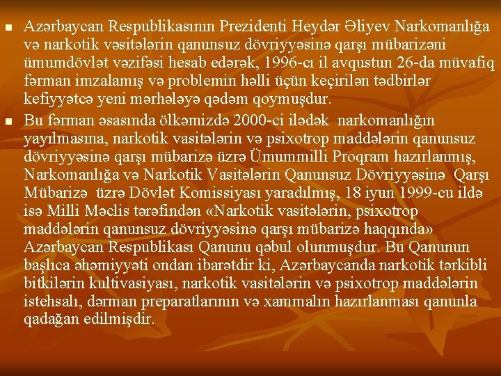 n n Azərbaycan Respublikasının Prezidenti Heydər Əliyev Narkomanlığa və narkotik vəsitələrin qanunsuz dövriyyəsinə qarşı n n Azərbaycan Respublikasının Prezidenti Heydər Əliyev Narkomanlığa və narkotik vəsitələrin qanunsuz dövriyyəsinə qarşı