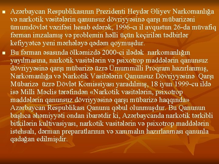 n n Azərbaycan Respublikasının Prezidenti Heydər Əliyev Narkomanlığa və narkotik vəsitələrin qanunsuz dövriyyəsinə qarşı