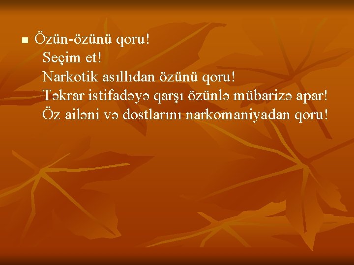 n Özün-özünü qoru! Seçim et! Narkotik asıllıdan özünü qoru! Təkrar istifadəyə qarşı özünlə mübarizə n Özün-özünü qoru! Seçim et! Narkotik asıllıdan özünü qoru! Təkrar istifadəyə qarşı özünlə mübarizə