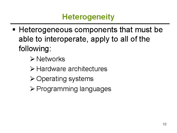 Heterogeneity § Heterogeneous components that must be able to interoperate, apply to all of