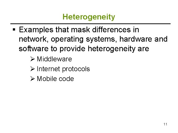 Heterogeneity § Examples that mask differences in network, operating systems, hardware and software to