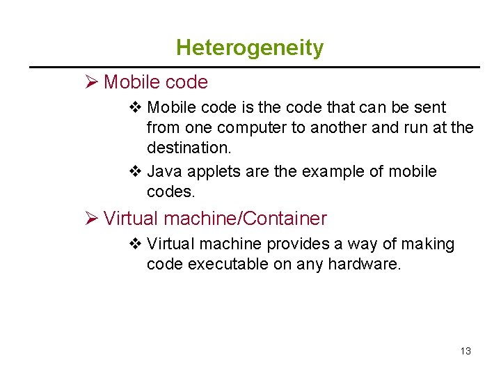 Heterogeneity Ø Mobile code v Mobile code is the code that can be sent