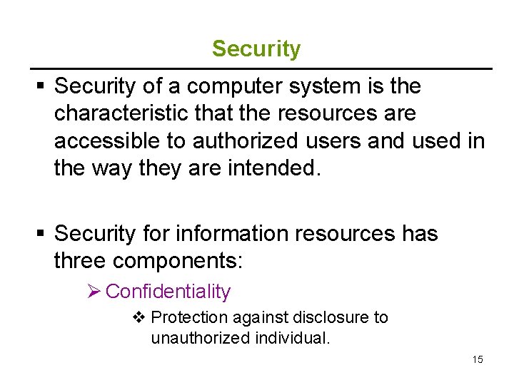 Security § Security of a computer system is the characteristic that the resources are