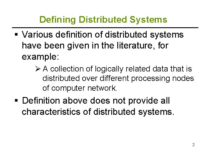 Defining Distributed Systems § Various definition of distributed systems have been given in the