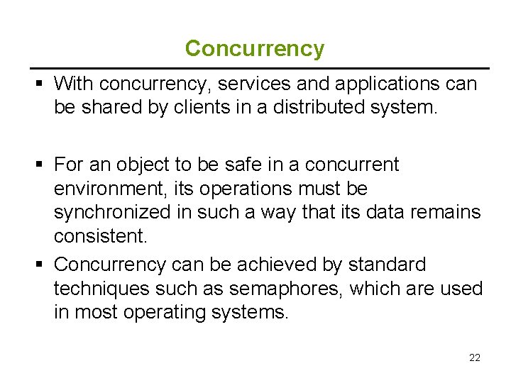 Concurrency § With concurrency, services and applications can be shared by clients in a