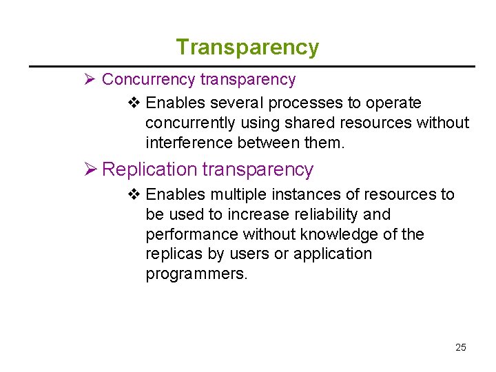 Transparency Ø Concurrency transparency v Enables several processes to operate concurrently using shared resources