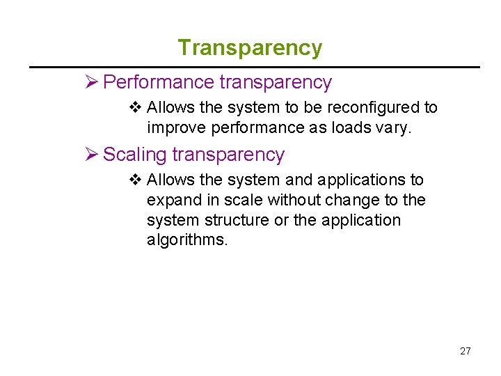 Transparency Ø Performance transparency v Allows the system to be reconfigured to improve performance