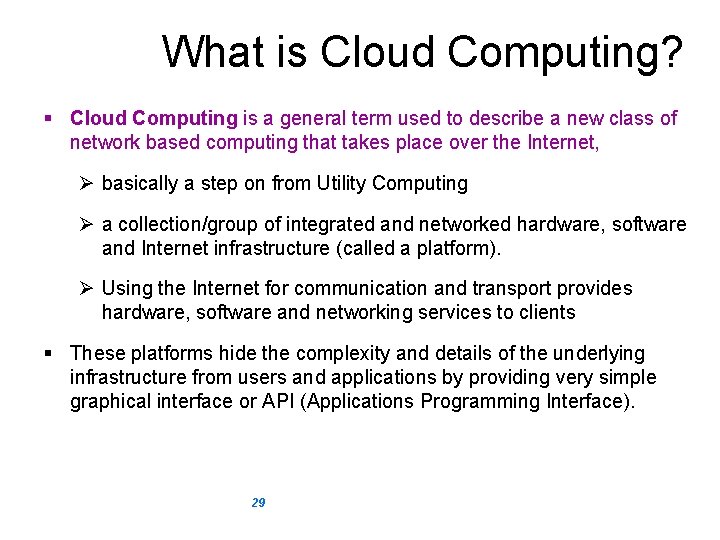 What is Cloud Computing? § Cloud Computing is a general term used to describe