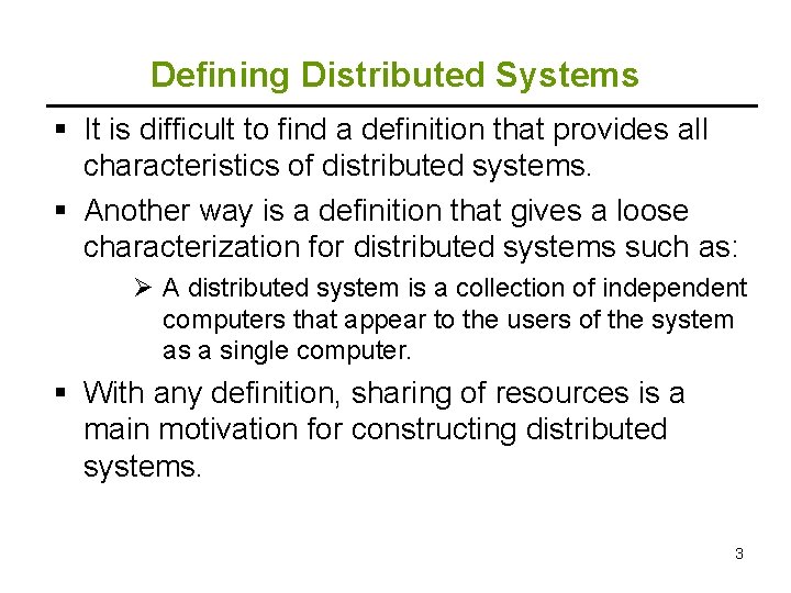 Defining Distributed Systems § It is difficult to find a definition that provides all
