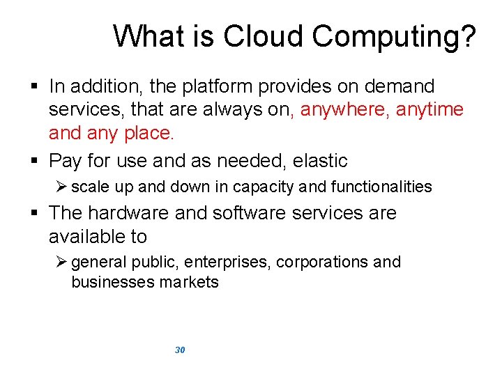 What is Cloud Computing? § In addition, the platform provides on demand services, that