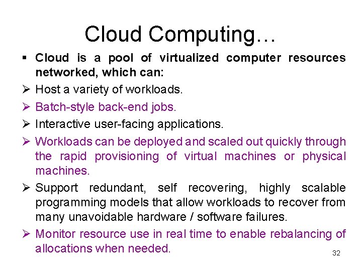 Cloud Computing… § Cloud is a pool of virtualized computer resources networked, which can: