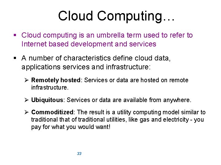 Cloud Computing… § Cloud computing is an umbrella term used to refer to Internet