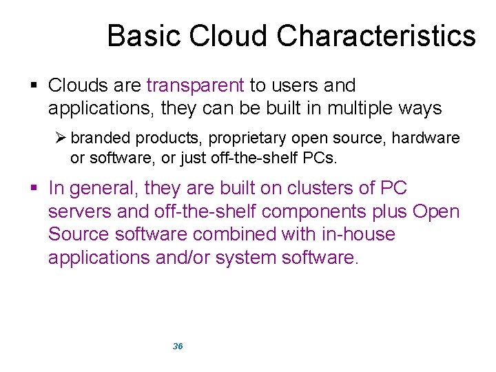 Basic Cloud Characteristics § Clouds are transparent to users and applications, they can be