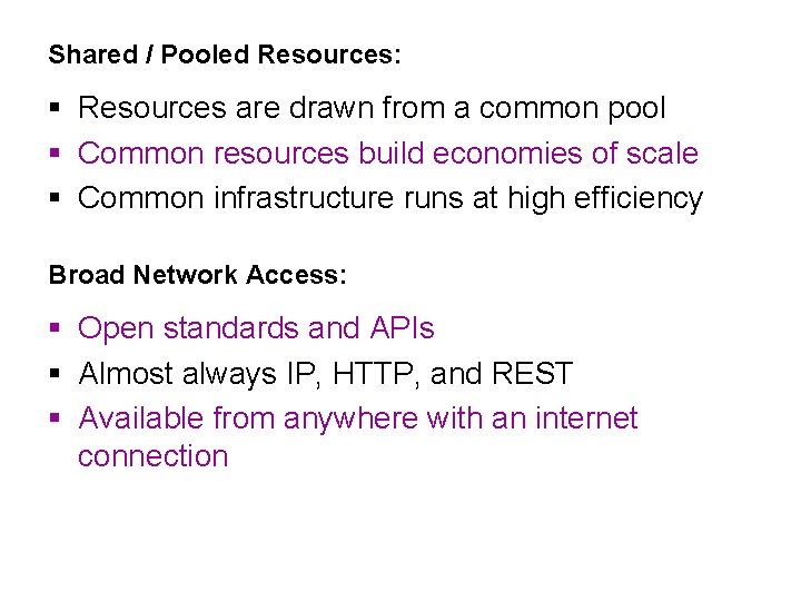 Shared / Pooled Resources: § Resources are drawn from a common pool § Common