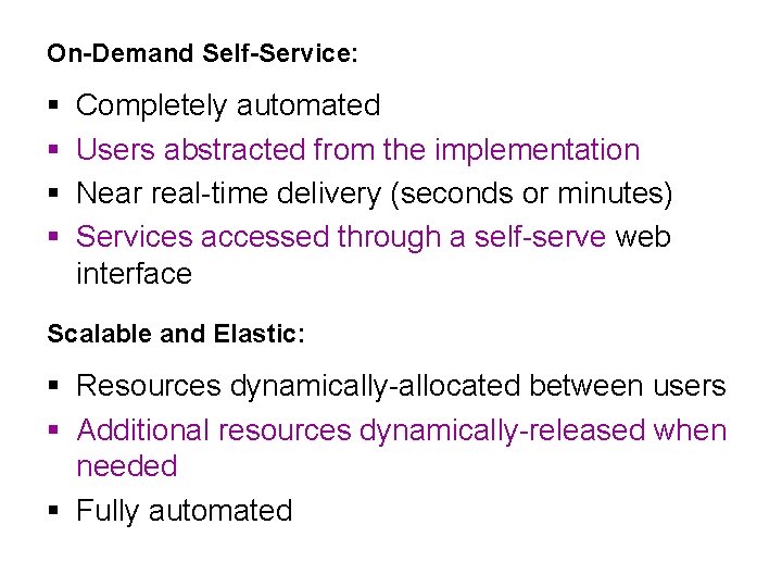 On-Demand Self-Service: § § Completely automated Users abstracted from the implementation Near real-time delivery