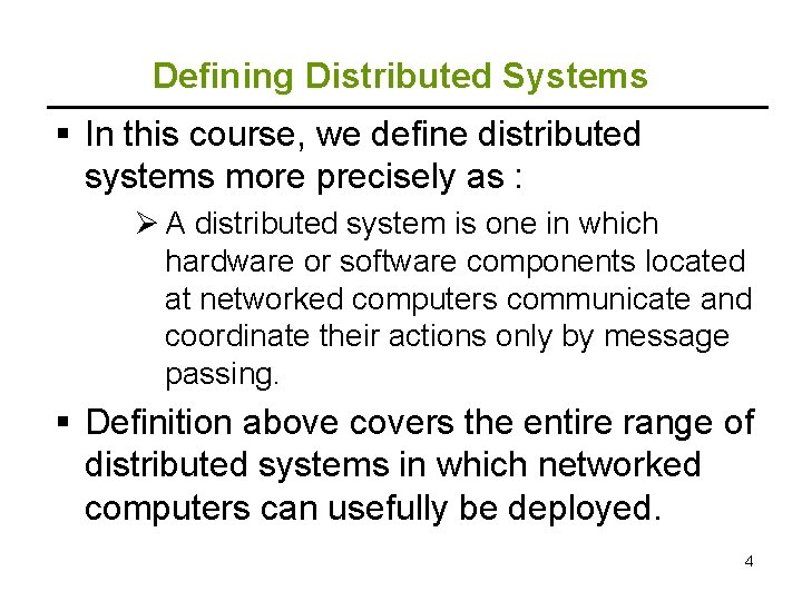 Defining Distributed Systems § In this course, we define distributed systems more precisely as