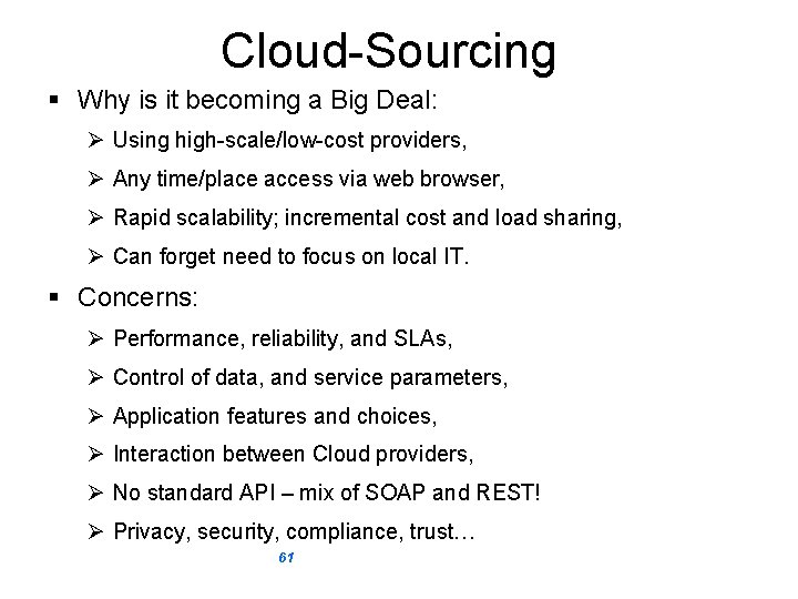Cloud-Sourcing § Why is it becoming a Big Deal: Ø Using high-scale/low-cost providers, Ø