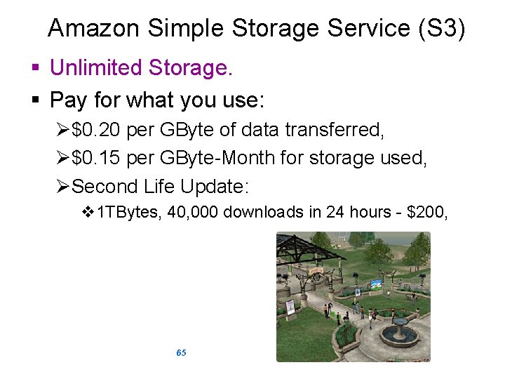 Amazon Simple Storage Service (S 3) § Unlimited Storage. § Pay for what you