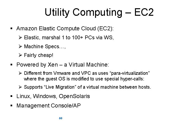 Utility Computing – EC 2 § Amazon Elastic Compute Cloud (EC 2): Ø Elastic,