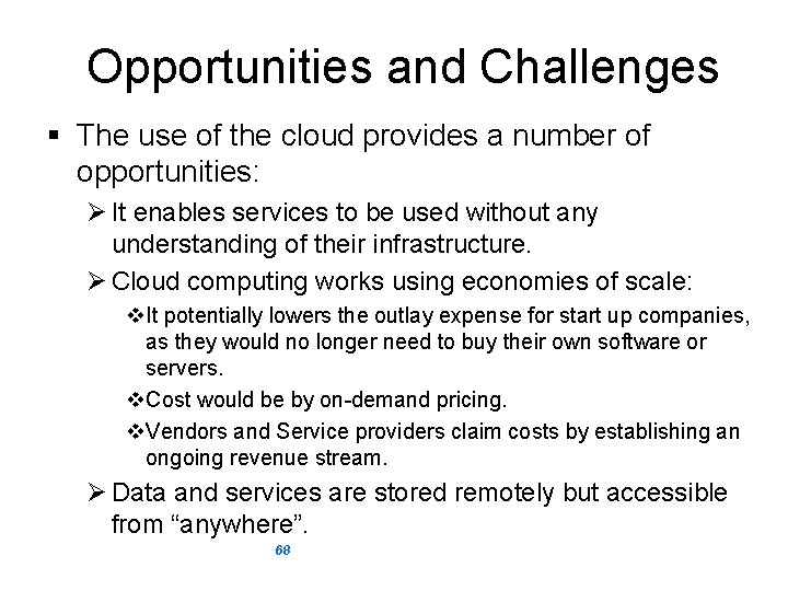 Opportunities and Challenges § The use of the cloud provides a number of opportunities:
