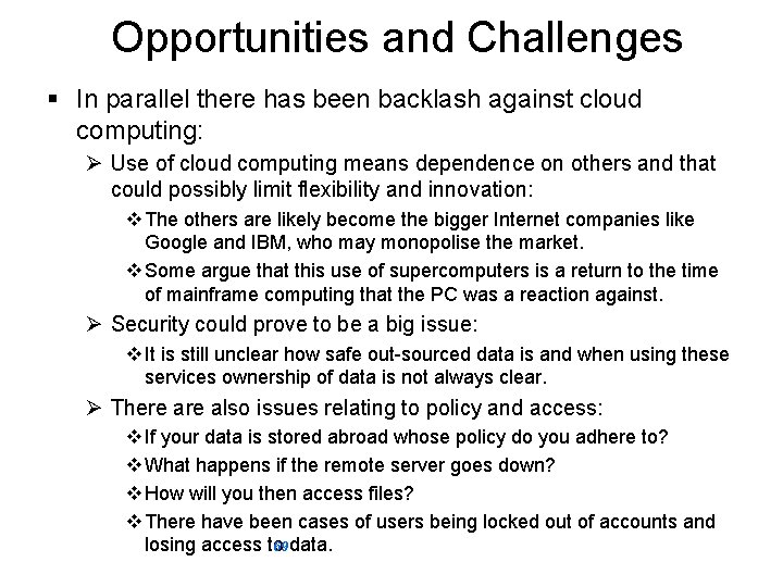 Opportunities and Challenges § In parallel there has been backlash against cloud computing: Ø