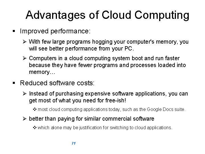 Advantages of Cloud Computing § Improved performance: Ø With few large programs hogging your