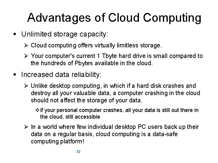 Advantages of Cloud Computing § Unlimited storage capacity: Ø Cloud computing offers virtually limitless