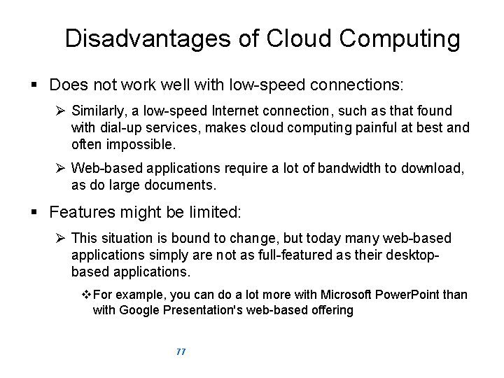 Disadvantages of Cloud Computing § Does not work well with low-speed connections: Ø Similarly,