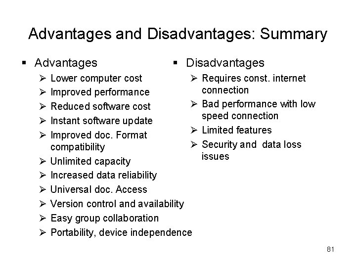 Advantages and Disadvantages: Summary § Advantages Ø Ø Ø § Disadvantages Ø Lower computer