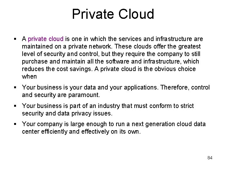 Private Cloud § A private cloud is one in which the services and infrastructure