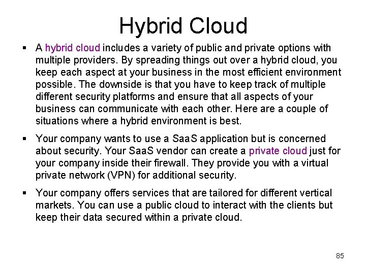 Hybrid Cloud § A hybrid cloud includes a variety of public and private options