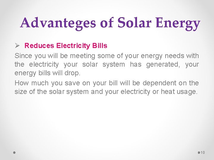 Advanteges of Solar Energy Ø Reduces Electricity Bills Since you will be meeting some