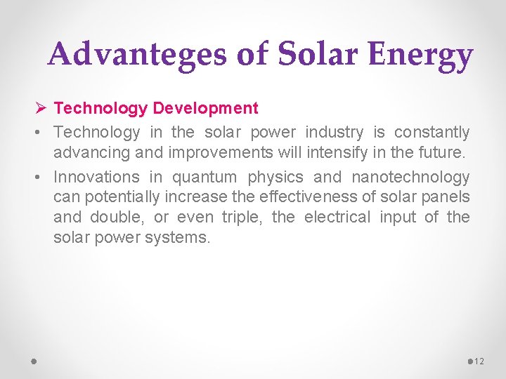 Advanteges of Solar Energy Ø Technology Development • Technology in the solar power industry