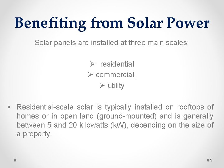 Benefiting from Solar Power Solar panels are installed at three main scales: Ø residential