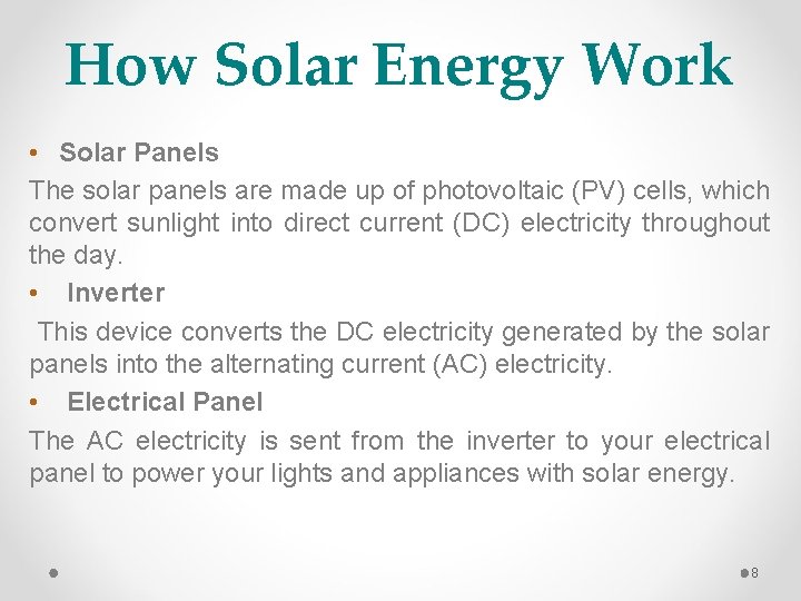 How Solar Energy Work • Solar Panels The solar panels are made up of