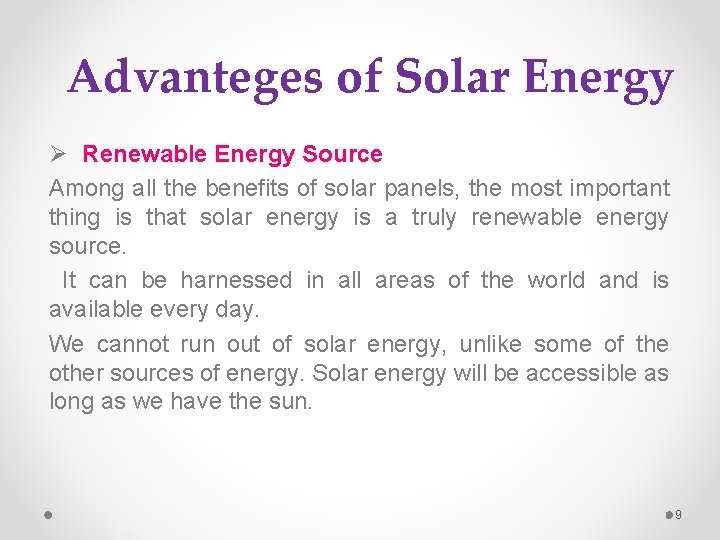 Advanteges of Solar Energy Ø Renewable Energy Source Among all the benefits of solar